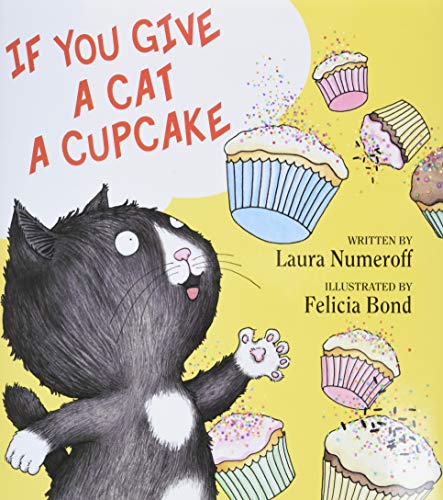 If You Give a Cat a Cupcake by Laura Numeroff (Author), Felicia Bond