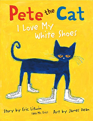 Pete the Cat: I Love My White Shoes by Eric Litwin (Author), James Dean (Illustrator) .Best  storybook for kids about cat