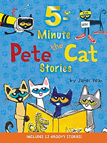 Pete the Cat: 5-Minute Pete the Cat Stories by James Dean (Author, Illustrator), Kimberly Dean (Author)