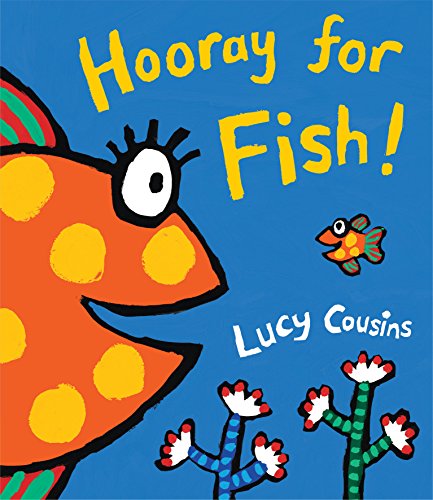 Image: Hooray for Fish! by Lucy Cousins