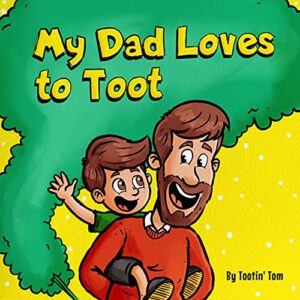 My Dad Loves to Toot .Funny children's books on story books.