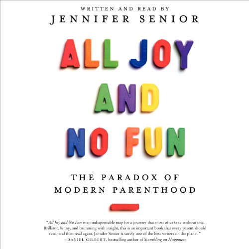 Image:All Joy and No Fun" by Jennifer Senior.Best parenting books for new moms on modern parenting