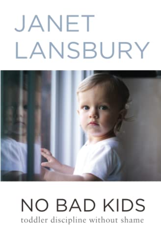 Image: No Bad Kids: Toddler Discipline Without Shame. Best parenting books for new moms to learn behavior guide with toddler