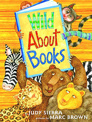 Wild About Books by Judy Sierra (Author), Marc Brown (Author)