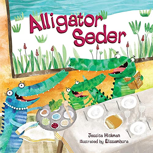 Image of Alligator Seder by Jessica Hickman (Author), Elissambura (Illustrator). Crocodile and alligators books for toddlers