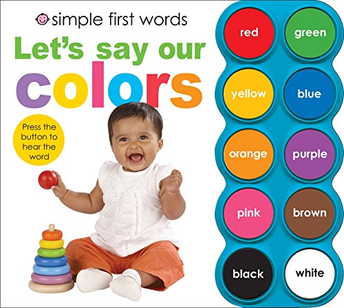 Sound books for 1 year old.Simple First Words Let's Say Our Colors by Roger Priddy (Author)