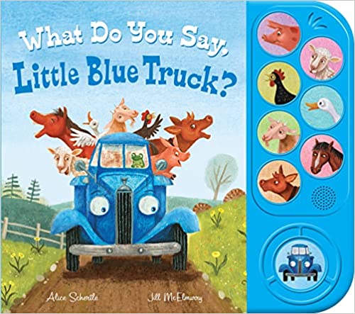 What Do You Say, Little Blue Truck? by Alice Schertle (Author), Jill McElmurry (Illustrator). Sound books for 2 Year old
