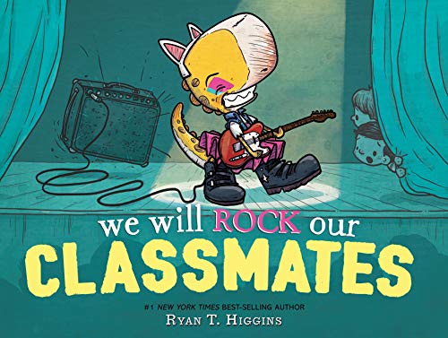 We Will Rock Our Classmates by Ryan Higgins (Author, Illustrator)