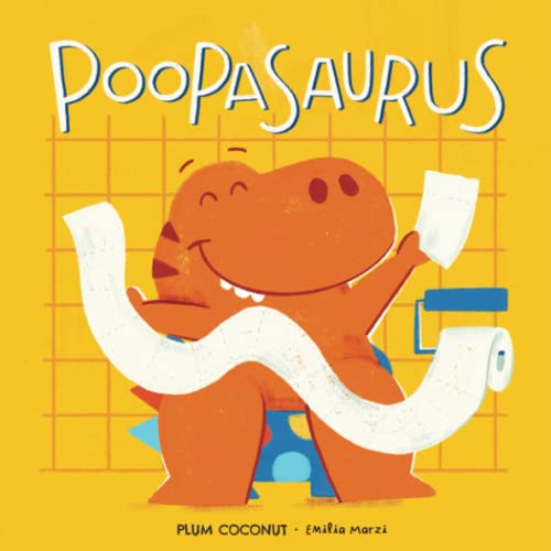 Poopasaurus by Plum Coconut (Author), Emilia Marzi (Illustrator)