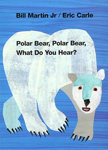 Polar Bear, Polar Bear, What Do You Hear by Bill Martin Jr. (Author), Eric Carle (Author)