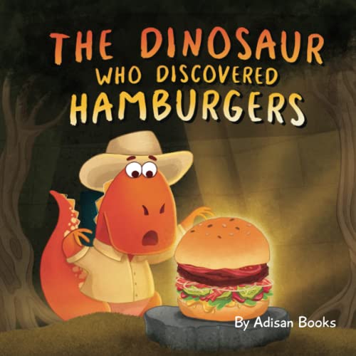 The Dinosaur Who Discovered Hamburgers by Adisan Books (Author)