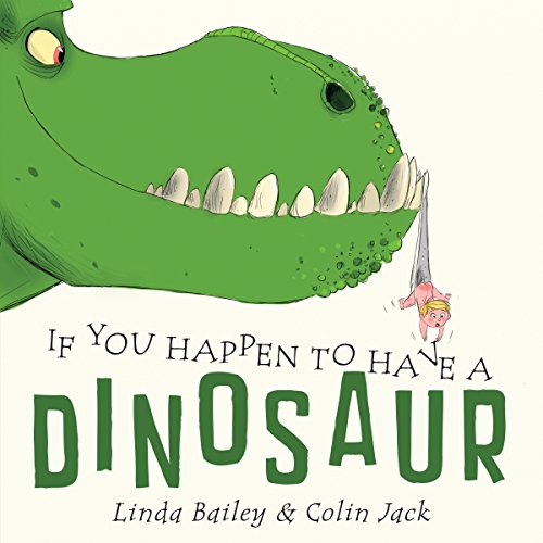 If You Happen to Have a Dinosaur by Linda Bailey (Author), Colin Jack (Illustrator)