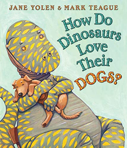 How Do Dinosaurs Love Their Dogs by Jane Yolen (Author), Mark Teague (Illustrator)