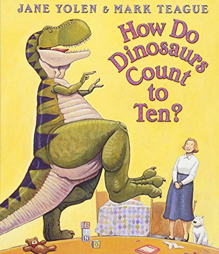 How Do Dinosaurs Count to Ten by Jane Yolen (Author), Mark Teague (Illustrator)