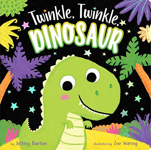 Twinkle, Twinkle, Dinosaur by Jeffrey Burton (Author), Zoe Waring (Illustrator)