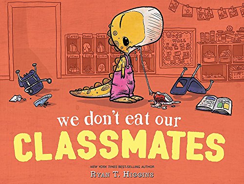 We Don't Eat Our Classmates by Ryan T. Higgins (Author, Illustrator)