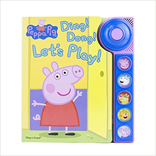 Sound books for toddlers.Peppa Pig - Ding! Dong! Let's Play! by Editors of Phoenix International Publications (Author, Editor, Illustrator)
