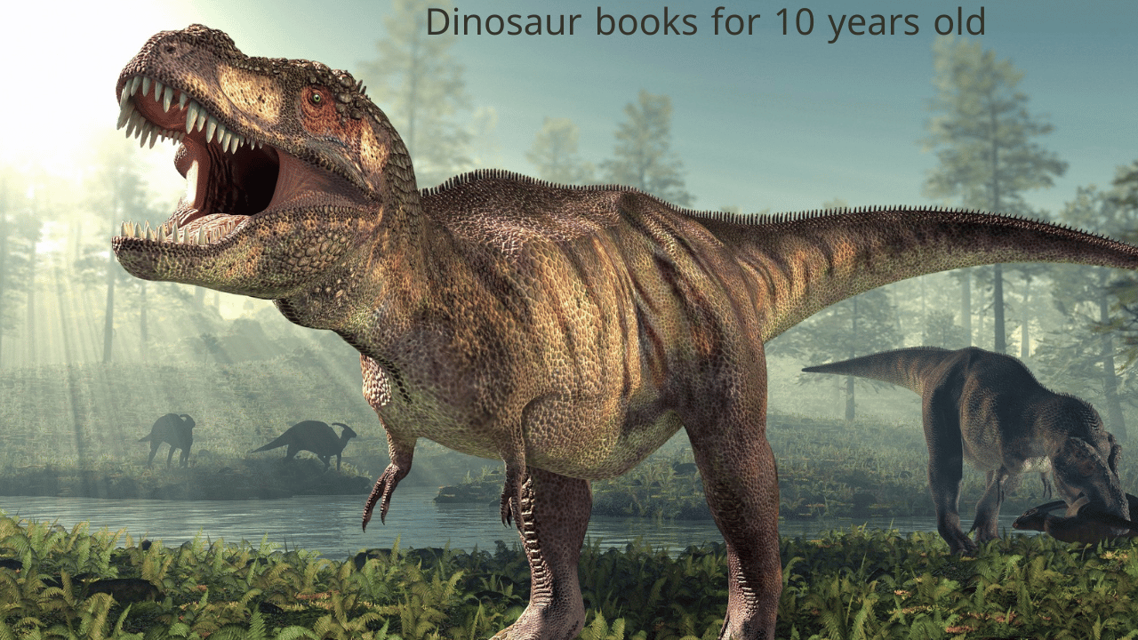 Cover photo of blog post of Dinosaur books for 10 years old
