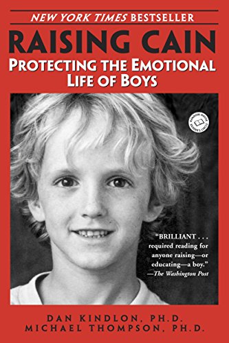 Raising Cain Protecting the Emotional Life of Boys by Michael Thompson