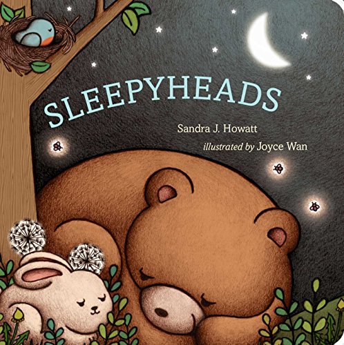 Sleepyheads by Sandra J. Howatt (Author), Joyce Wan (Illustrator). Bedtime board book for 1 year old