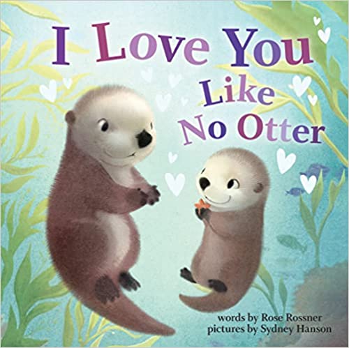  I Love You Like No Otter(A top rated Sensory Board Book for 1 year old)