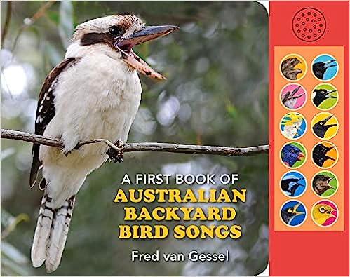 Children’s bird books with sound.A First Book of Australian Backyard Bird Songs by Fred Van Gessel (Author)