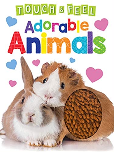 Adorable Animals (Touch and Feel Interactive Board Books for 1 Year Olds)