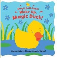 Bath books that change color.Wake Up, Magic Duck! by Jeremy (ILT) Child Moira Butterfield,Jeremy Child (Author)