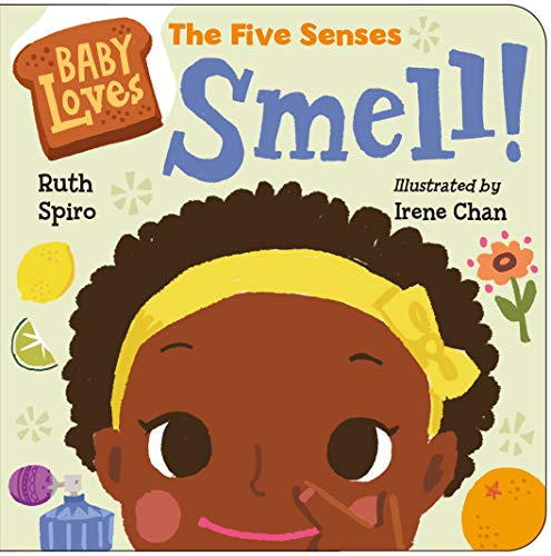 Baby Loves the Five Senses: Smell! by Ruth Spiro (Author), Irene Chan (Illustrator)