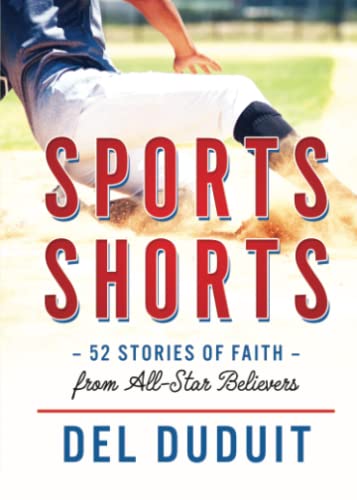 Sports Shorts: 52 Stories of Faith from All-Star Believers by Del Duduit (Author)