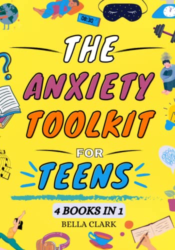 The Anxiety Toolkit for Teens by Bella Clark (Author),Work Books for teens with anxiety