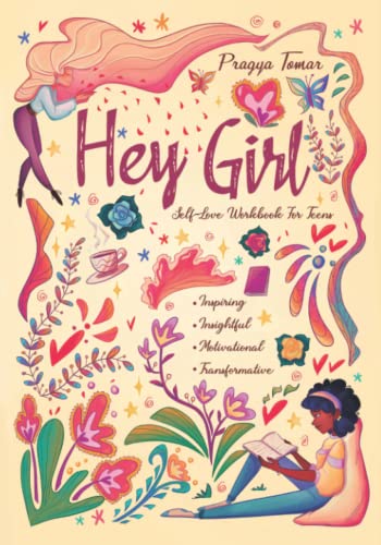Hey Girl! Self-Love Workbook For Teen Girls by Pragya Tomar (Author), Michela Fiori (Illustrator)