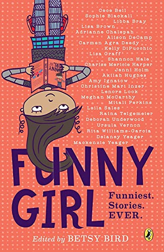 Funny Girl: Funniest. Stories. Ever by Betsy Bird (Author)