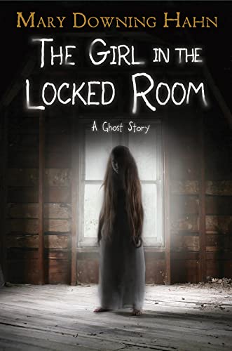 The Girl in the Locked Room by Mary Downing Hahn (Author)