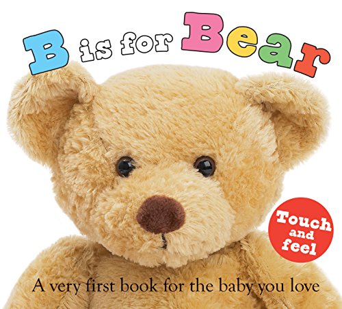  B is for Bear (Top Rated Touch & Feel Early Learning Alphabet Book)
