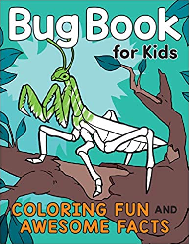 Bug Book for Kids (Better Entomology Book - Coloring books for 5 year olds)