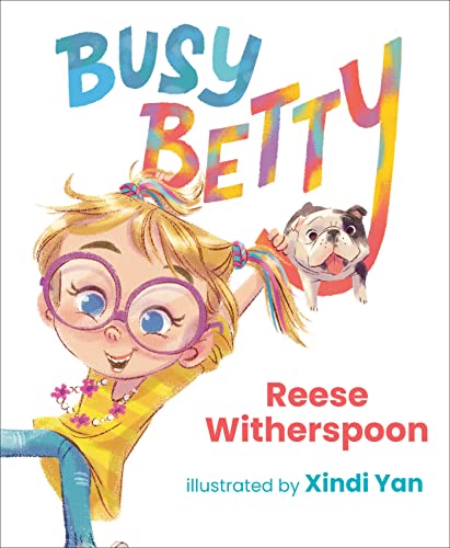  Busy Betty by Reese Witherspoon (Author), Xindi Yan (Illustrator)