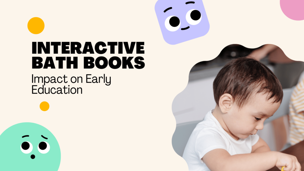 The Impact of Interactive Bath Books on Early Education