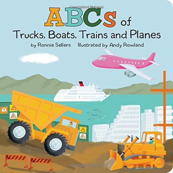 The ABCs of Trucks, Boats, Planes, and Trains BY  Ronnie Sellers (Author), Sellers Publishing (Author), Andy Rowland (Illustrator)