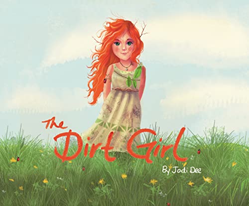 The Dirt Girl (A lesson for baby girls to boost confidence-Picture Books for 5 year olds)