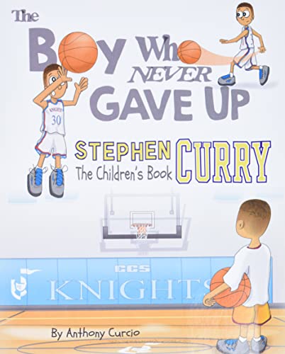 The Boy Who Never Gave Up  by Anthony Curcio (Author, Illustrator) Biography chapter books