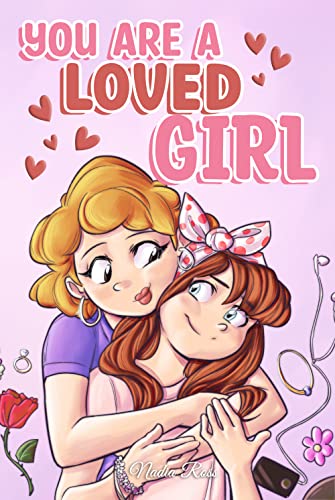  You are a Loved Girl by Nadia Ross (Author), Special Art Stories (Author). best chapter books to teach self confidence 