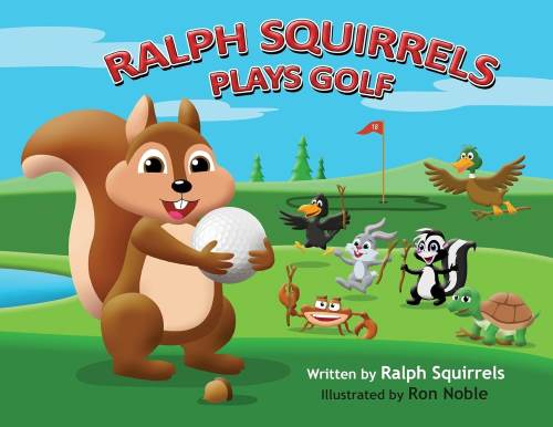 Ralph Squirrels Plays Golf

by Raleigh Squires (Author), Ron Noble (Contributor)
.baby golf book