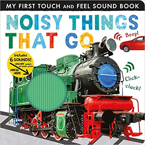 Noisy Things That Go (best sound books for 1 year old For Vehicle Sound)